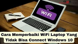 Wifi Di Laptop Tidak Bisa Connect Windows 10